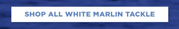 Shop all White Marlin Tackle